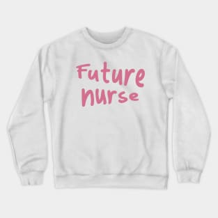 Future nurse Crewneck Sweatshirt